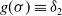 g left parenthesis sigma right parenthesis identical to delta 2