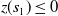 z left parenthesis s 1 right parenthesis less than or equals 0