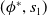 left parenthesis phi Superscript asterisk Baseline comma s 1 right parenthesis