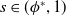 s element of left parenthesis phi Superscript asterisk Baseline comma 1 right parenthesis