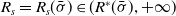 upper R Subscript s Baseline equals upper R Subscript s Baseline left parenthesis sigma overbar right parenthesis element of left parenthesis upper R Superscript asterisk Baseline left parenthesis sigma overbar right parenthesis comma plus normal infinity right parenthesis