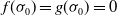 f left parenthesis sigma 0 right parenthesis equals g left parenthesis sigma 0 right parenthesis equals 0