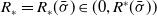 upper R Subscript asterisk Baseline equals upper R Subscript asterisk Baseline left parenthesis sigma overbar right parenthesis element of left parenthesis 0 comma upper R Superscript asterisk Baseline left parenthesis sigma overbar right parenthesis right parenthesis