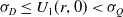sigma Subscript upper D Baseline less than or equals upper U 1 left parenthesis r comma 0 right parenthesis less than sigma Subscript upper Q