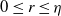 0 less than or equals r less than or equals eta
