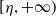 left bracket eta comma plus normal infinity right parenthesis