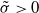 sigma overtilde greater than 0