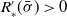 upper R prime Subscript asterisk Baseline left parenthesis sigma overbar right parenthesis greater than 0