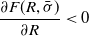 StartFraction partial differential upper F left parenthesis upper R comma sigma overbar right parenthesis Over partial differential upper R EndFraction less than 0