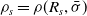 rho Subscript s Baseline equals rho left parenthesis upper R Subscript s Baseline comma sigma overbar right parenthesis