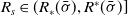upper R Subscript s Baseline element of left parenthesis upper R Subscript asterisk Baseline left parenthesis sigma overbar right parenthesis comma upper R Superscript asterisk Baseline left parenthesis sigma overbar right parenthesis right bracket