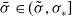 sigma overbar element of left parenthesis sigma overtilde comma sigma Subscript asterisk Baseline right bracket