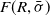 upper F left parenthesis upper R comma sigma overbar right parenthesis
