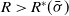 upper R greater than upper R Superscript asterisk Baseline left parenthesis sigma overbar right parenthesis