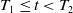upper T 1 less than or equals t less than upper T 2