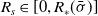 upper R Subscript s Baseline element of left bracket 0 comma upper R Subscript asterisk Baseline left parenthesis sigma overbar right parenthesis right bracket