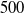 500