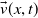 ModifyingAbove v With right arrow left parenthesis x comma t right parenthesis