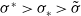 sigma Superscript asterisk Baseline greater than sigma Subscript asterisk Baseline greater than sigma overtilde