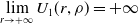 limit Underscript r right arrow plus normal infinity Endscripts upper U 1 left parenthesis r comma rho right parenthesis equals plus normal infinity