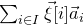 sigma summation Underscript i element of upper I Endscripts ModifyingAbove xi With right arrow left bracket i right bracket ModifyingAbove a With right arrow Subscript i