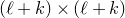 left parenthesis script l plus k right parenthesis times left parenthesis script l plus k right parenthesis