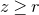 z greater than or equals r