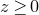 z greater than or equals 0