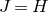 upper J equals upper H