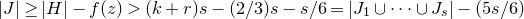 StartAbsoluteValue upper J EndAbsoluteValue greater than or equals StartAbsoluteValue upper H EndAbsoluteValue minus f left parenthesis z right parenthesis greater than left parenthesis k plus r right parenthesis s minus left parenthesis 2 divided by 3 right parenthesis s minus s divided by 6 equals StartAbsoluteValue upper J 1 union midline horizontal ellipsis union upper J Subscript s Baseline EndAbsoluteValue minus left parenthesis 5 s divided by 6 right parenthesis