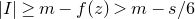 StartAbsoluteValue upper I EndAbsoluteValue greater than or equals m minus f left parenthesis z right parenthesis greater than m minus s divided by 6