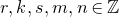 r comma k comma s comma m comma n element of double struck upper Z