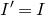 upper I prime equals upper I