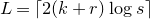 upper L equals left ceiling 2 left parenthesis k plus r right parenthesis log s right ceiling
