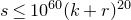 s less than or equals 10 Superscript 60 Baseline left parenthesis k plus r right parenthesis Superscript 20