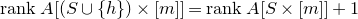 r a n k upper A left bracket left parenthesis upper S union StartSet h EndSet right parenthesis times left bracket m right bracket right bracket equals r a n k upper A left bracket upper S times left bracket m right bracket right bracket plus 1