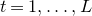 t equals 1 comma ellipsis comma upper L