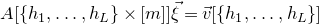upper A left bracket StartSet h 1 comma ellipsis comma h Subscript upper L Baseline EndSet times left bracket m right bracket right bracket ModifyingAbove xi With right arrow equals ModifyingAbove v With right arrow left bracket StartSet h 1 comma ellipsis comma h Subscript upper L Baseline EndSet right bracket