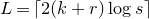 upper L equals left ceiling 2 left parenthesis k plus r right parenthesis log s right ceiling