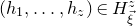 left parenthesis h 1 comma ellipsis comma h Subscript z Baseline right parenthesis element of upper H Subscript ModifyingAbove xi With right arrow Superscript z