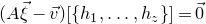 left parenthesis upper A ModifyingAbove xi With right arrow minus ModifyingAbove v With right arrow right parenthesis left bracket StartSet h 1 comma ellipsis comma h Subscript z Baseline EndSet right bracket equals ModifyingAbove 0 With right arrow