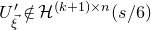 upper U prime Subscript ModifyingAbove xi With right arrow Baseline not an element of script upper H Superscript left parenthesis k plus 1 right parenthesis times n Baseline left parenthesis s divided by 6 right parenthesis
