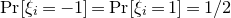 normal upper P normal r left bracket xi Subscript i Baseline equals negative 1 right bracket equals normal upper P normal r left bracket xi Subscript i Baseline equals 1 right bracket equals 1 divided by 2