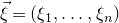 ModifyingAbove xi With right arrow equals left parenthesis xi 1 comma ellipsis comma xi Subscript n Baseline right parenthesis