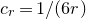 c Subscript r Baseline equals 1 divided by left parenthesis 6 r right parenthesis