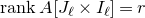 r a n k upper A left bracket upper J Subscript script l Baseline times upper I Subscript script l Baseline right bracket equals r