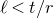 script l less than t divided by r