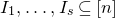 upper I 1 comma ellipsis comma upper I Subscript s Baseline subset of or equal to left bracket n right bracket