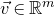 ModifyingAbove v With right arrow element of double struck upper R Superscript m