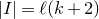 StartAbsoluteValue upper I EndAbsoluteValue equals script l left parenthesis k plus 2 right parenthesis